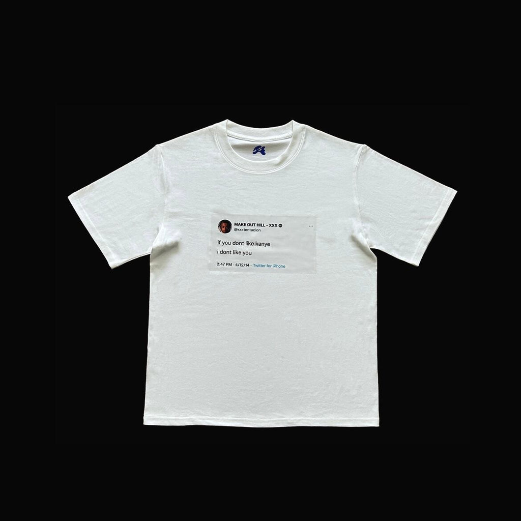If you dont like kanye i dont like you t shirts